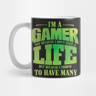 I'm A Gamer Not Because I Don't Have A Life - Gift for Gamer design Mug